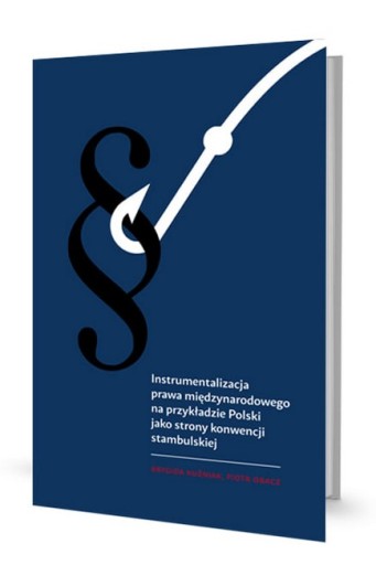 Instrumentalizacja Prawa Miedzynarodowego Libron Tytul Instrumentalizacja Prawa Miedzynarodowego Na Przykladzie Polski Jako Strony Konwencji Stambulskiej